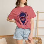 You Are Here Stay A While - T-Shirt