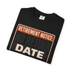 Retirement Notice No Return Date - T-Shirt