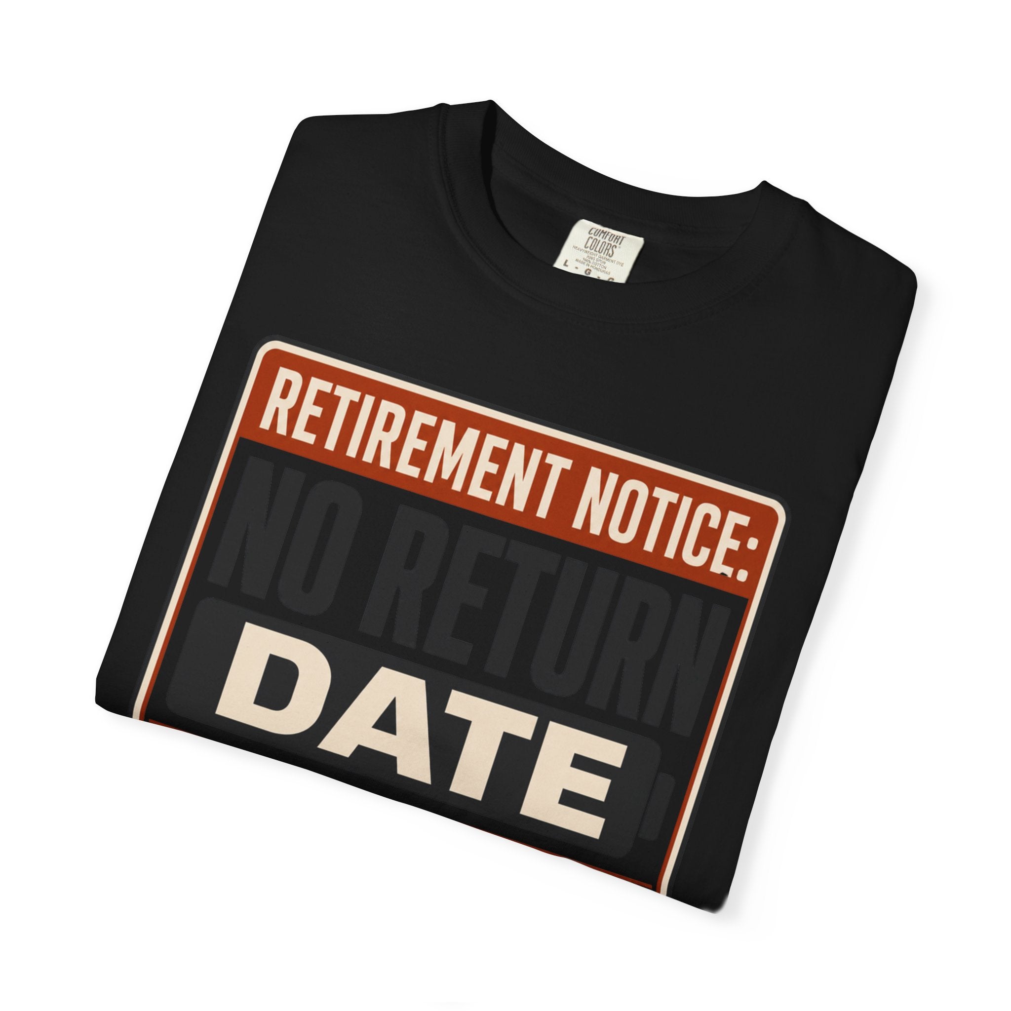 Retirement Notice No Return Date - T-Shirt