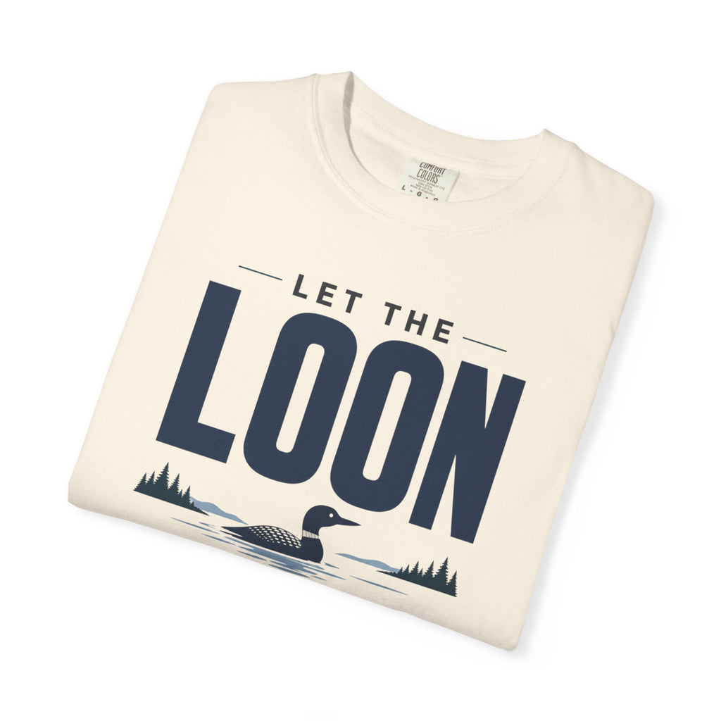 Let The Loon Make The Evening Plans - T-Shirt