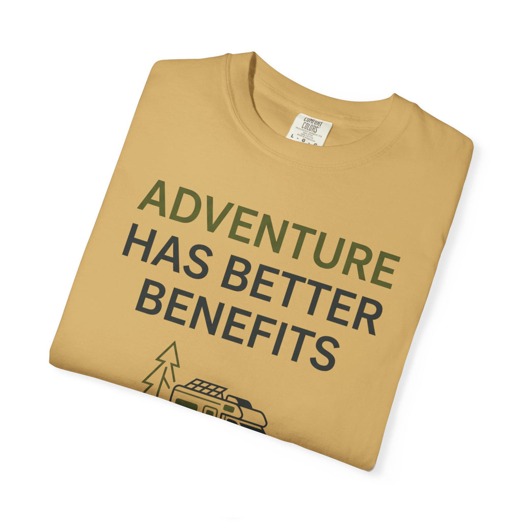 Adventure Has Better Benefits - T-Shirt