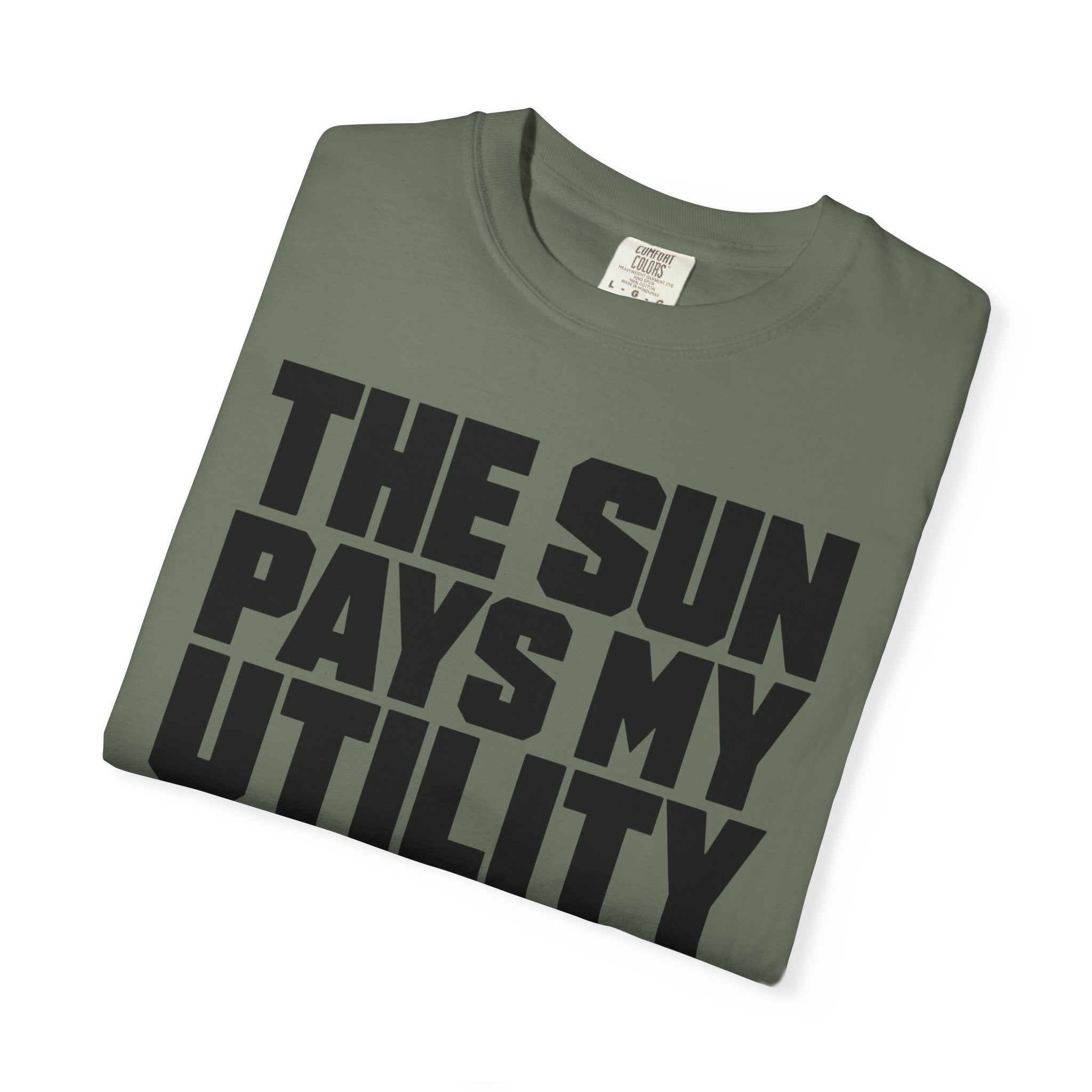 The Sun Pays My Utility Bill - T-Shirt