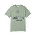 The Best Address Is Temporary - T-Shirt