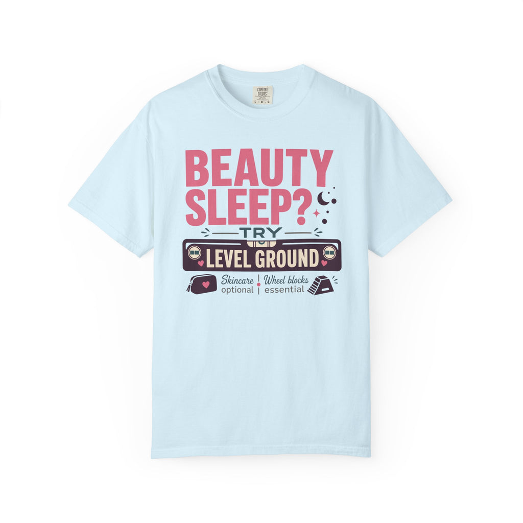 Beauty Sleep Try Level Ground - T-Shirt