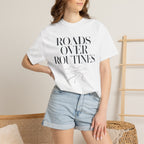 Roads Over Routines - T-Shirt