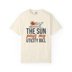 The Sun Pays My Utility Bill - T-Shirt