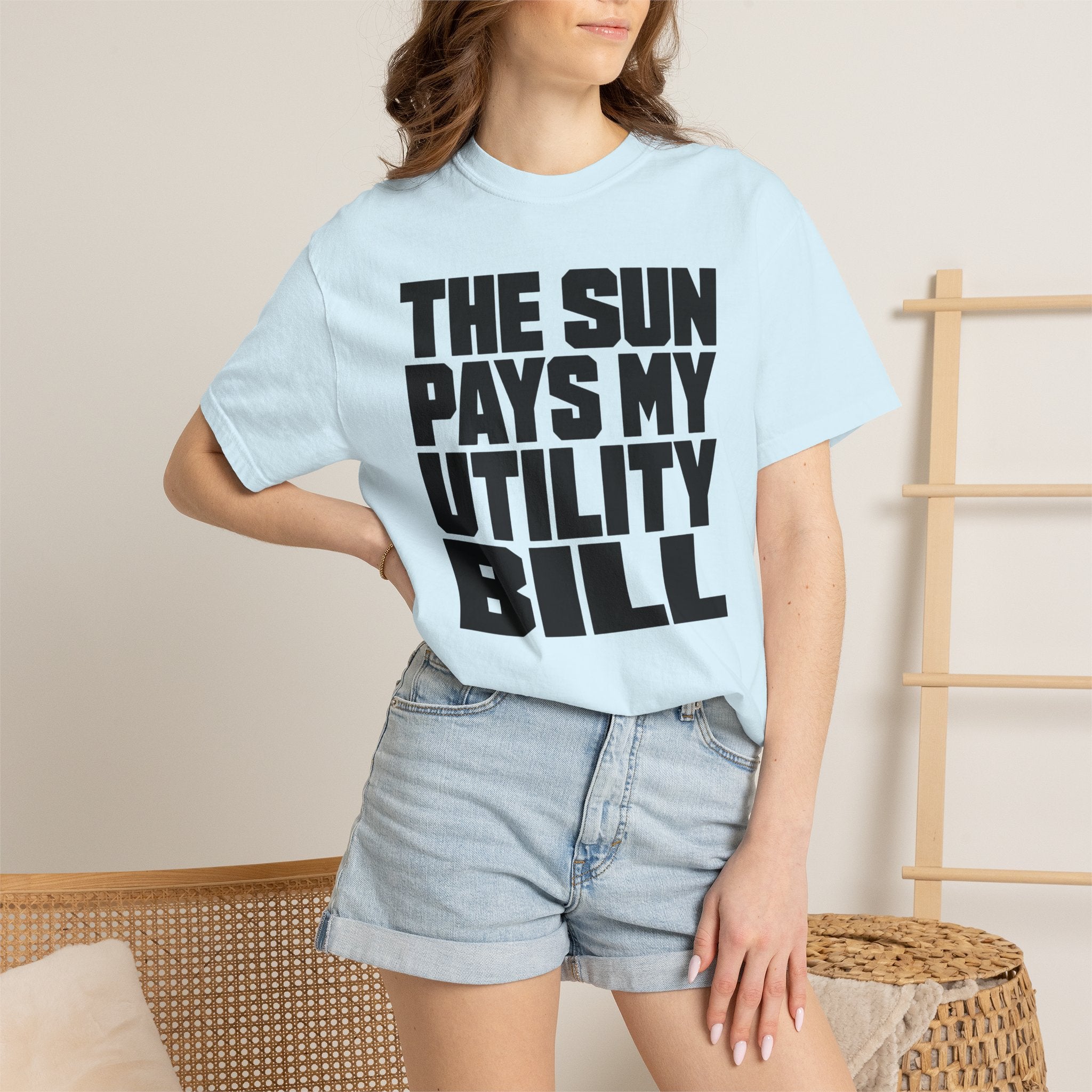 The Sun Pays My Utility Bill - T-Shirt