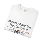 Making America My Backyard - T-Shirt