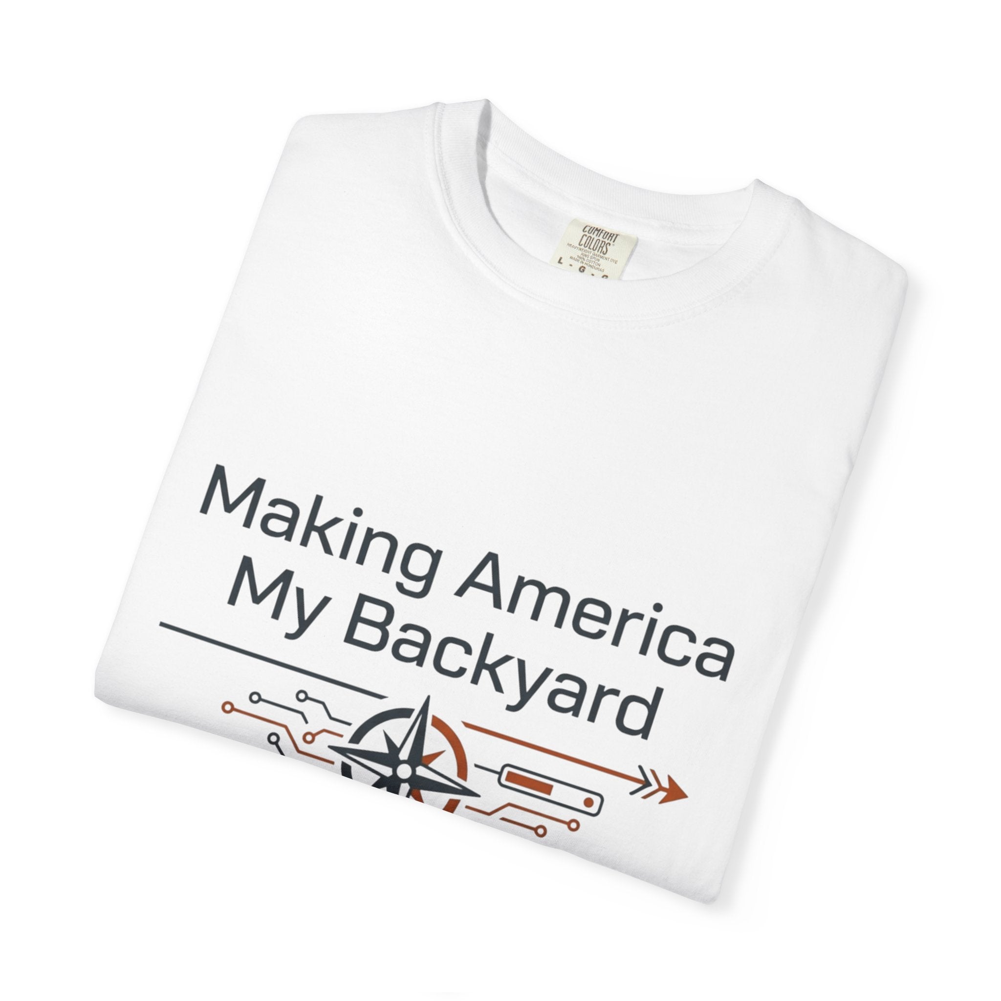 Making America My Backyard - T-Shirt