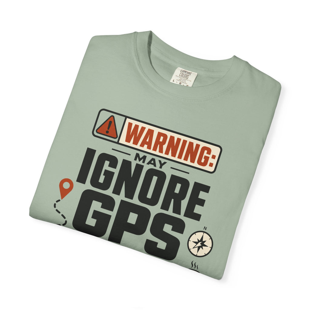 Warning May Ignore Gps For Vibes - T-Shirt