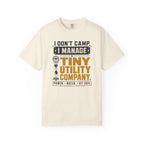 I Don't Camp I Manage A Tiny Utility Company - T-Shirt