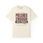 Polished Enough Wild Enough - T-Shirt