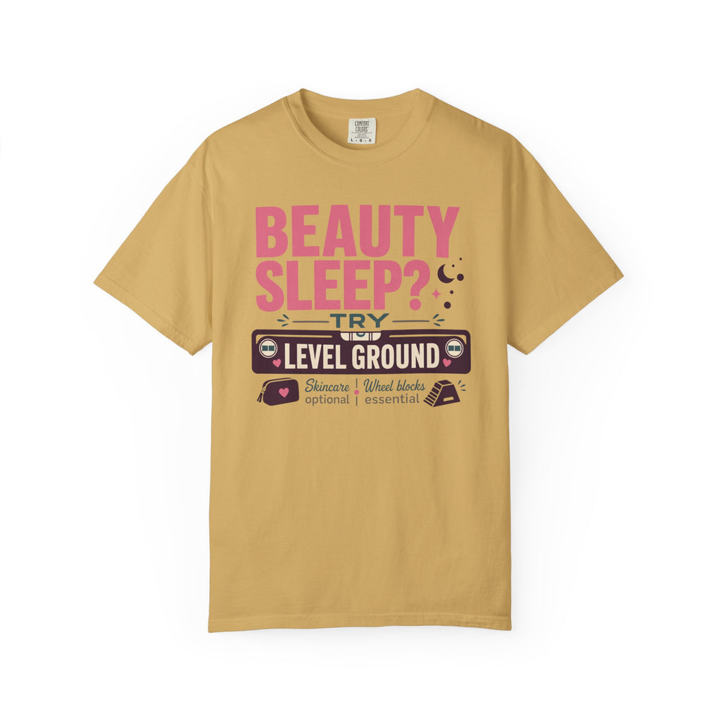 Beauty Sleep Try Level Ground - T-Shirt
