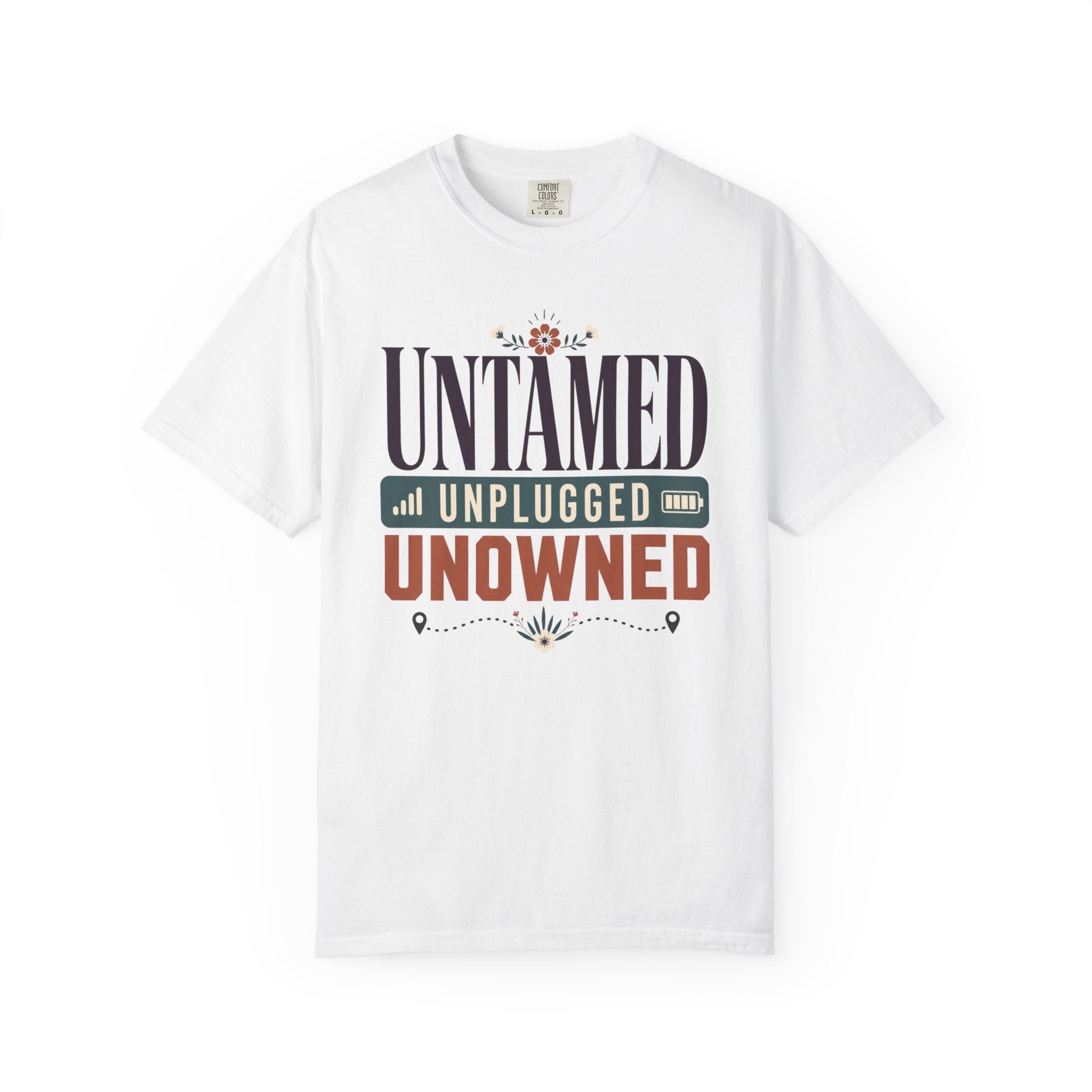 Untamed Unplugged Unowned - T-Shirt