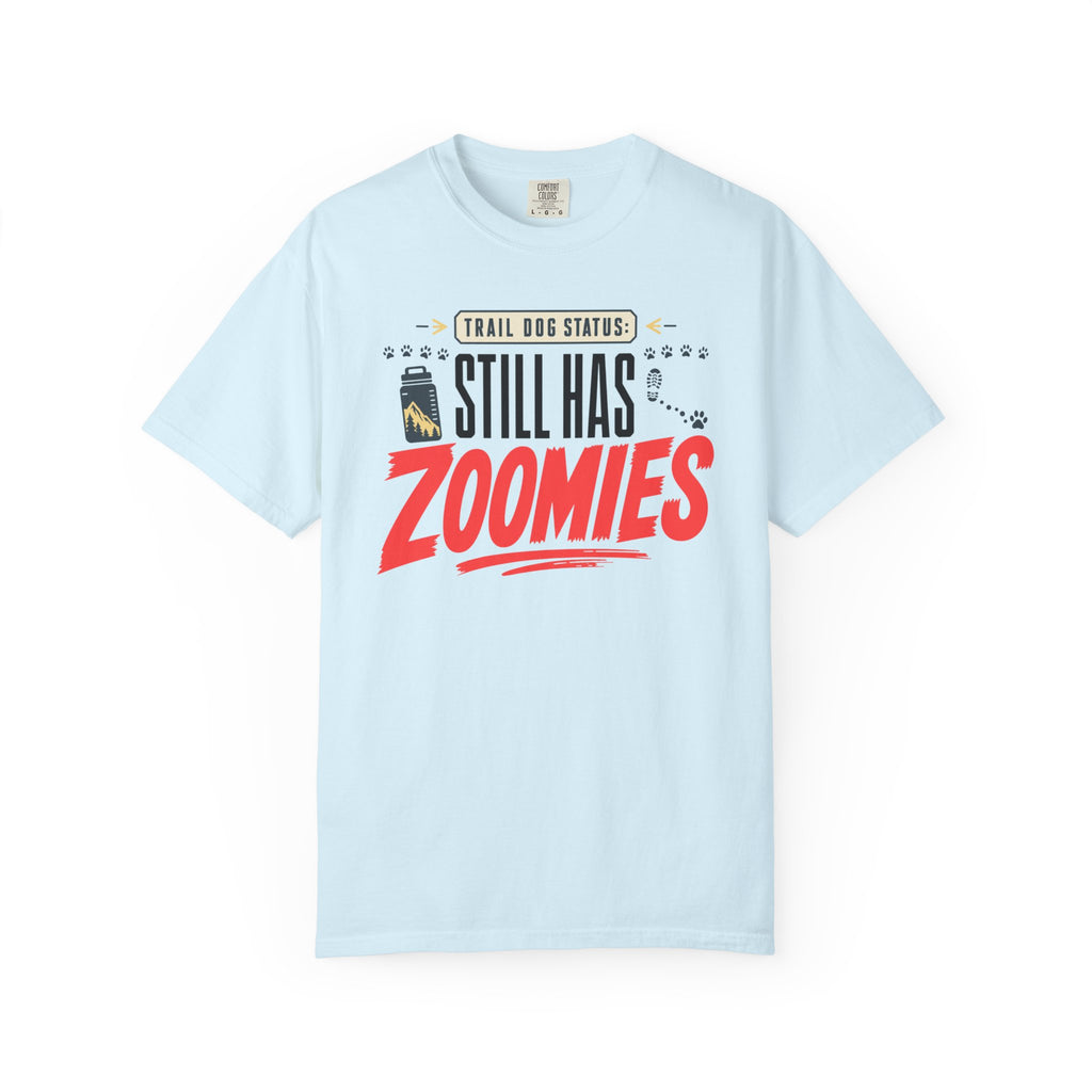 Trail Dog Status Still Has Zoomies - T-Shirt