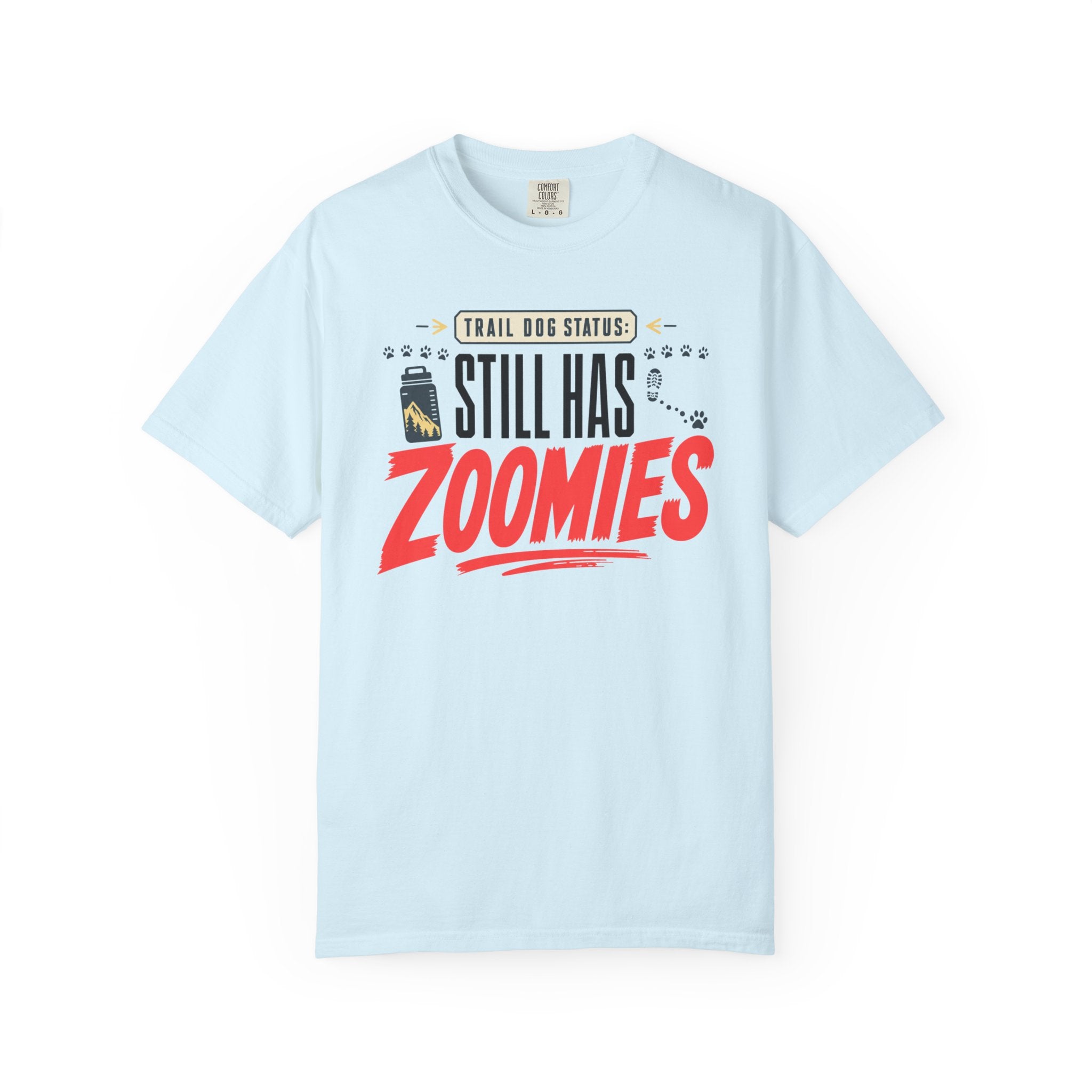 Trail Dog Status Still Has Zoomies - T-Shirt
