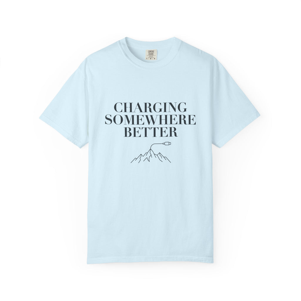 Charging Somewhere Better - T-Shirt