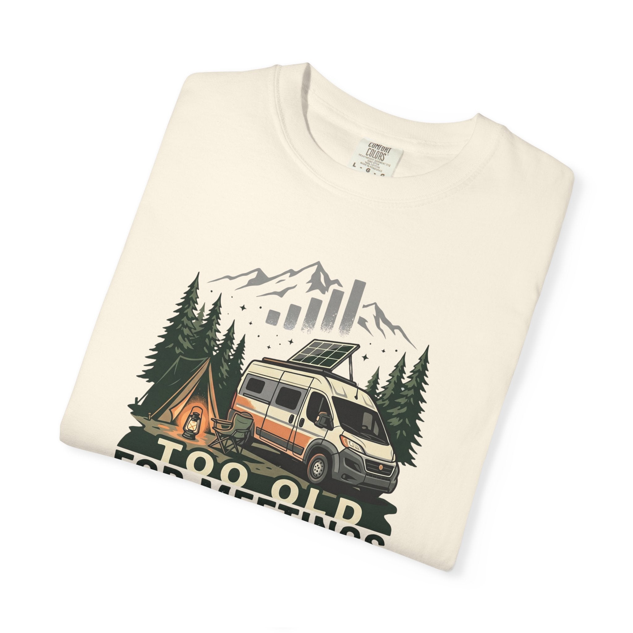 Too Old For Meetings Perfect For Campgrounds - T-Shirt
