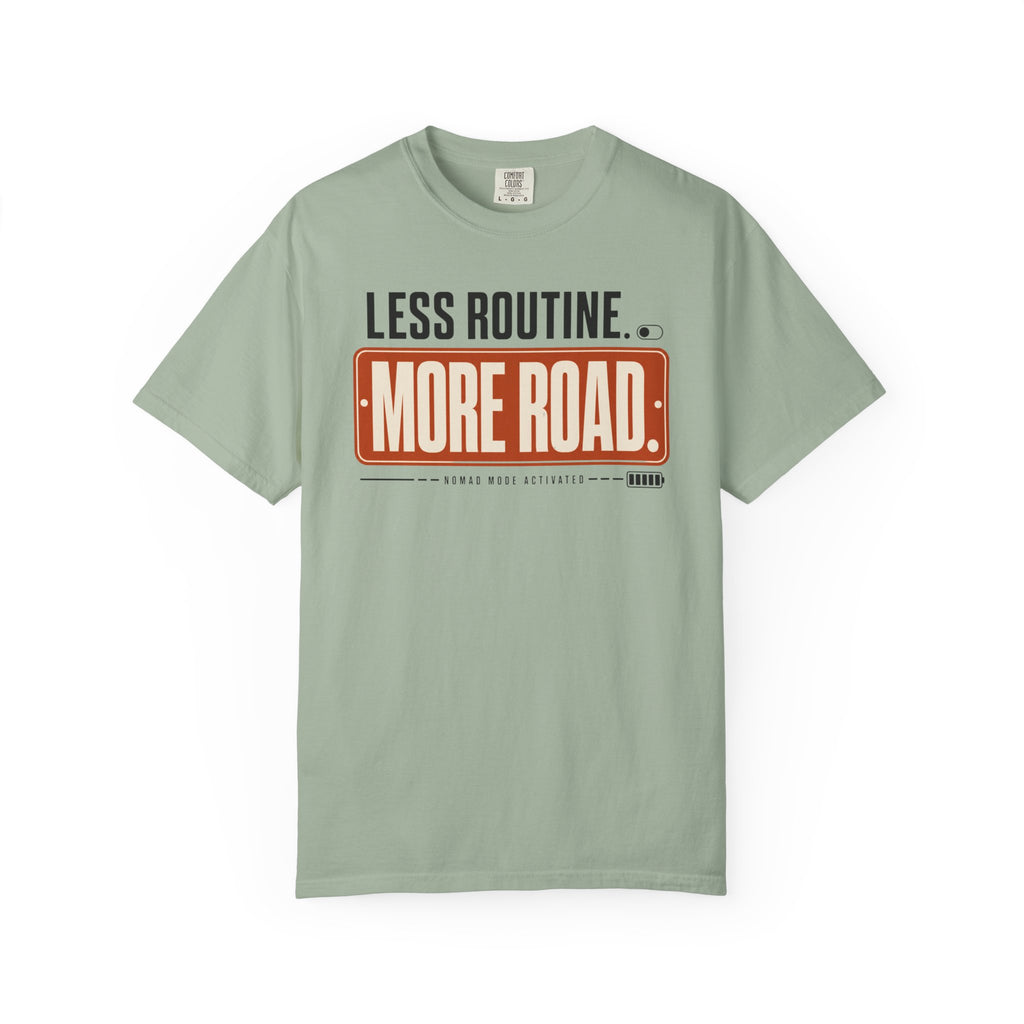 Less Routine More Road - T-Shirt