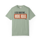 Less Routine More Road - T-Shirt