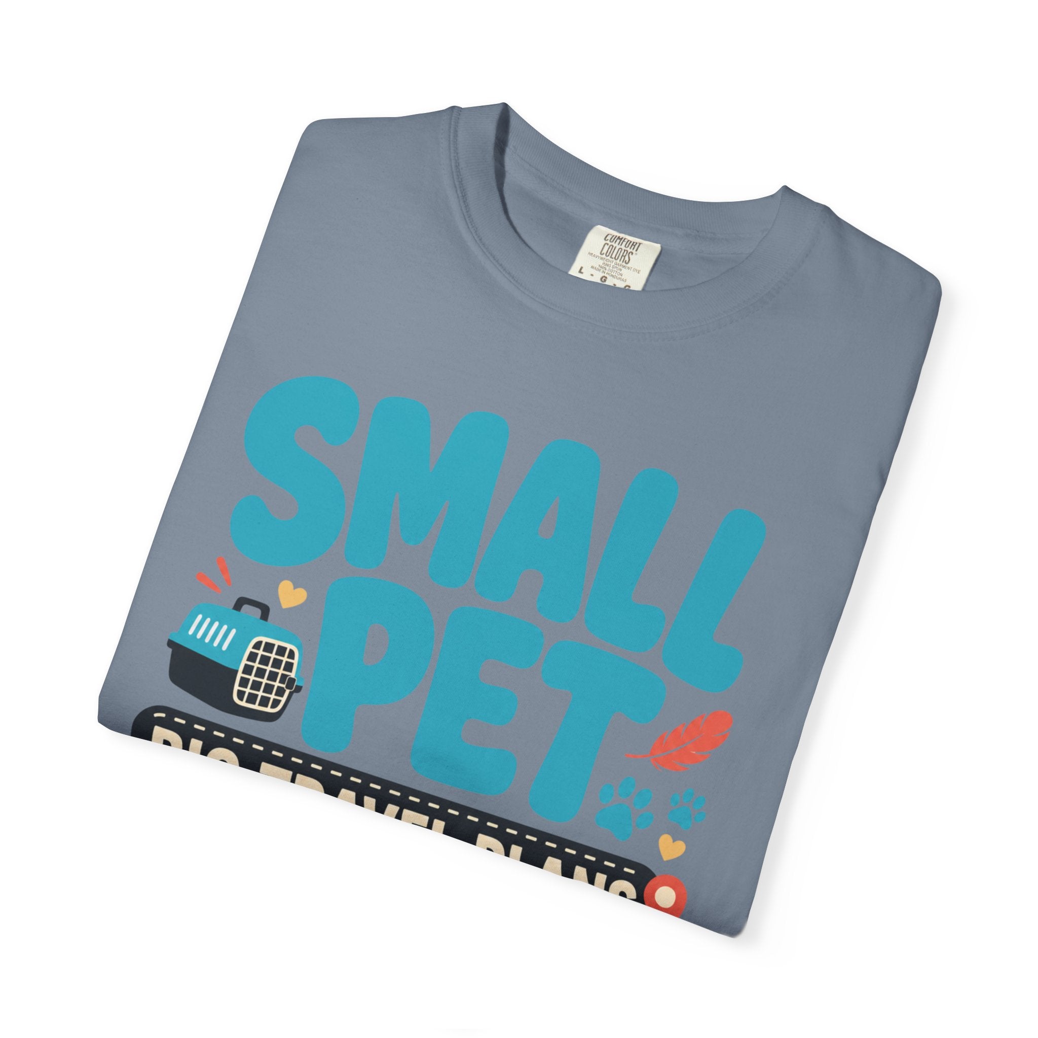 Small Pet Big Travel Plans - T-Shirt
