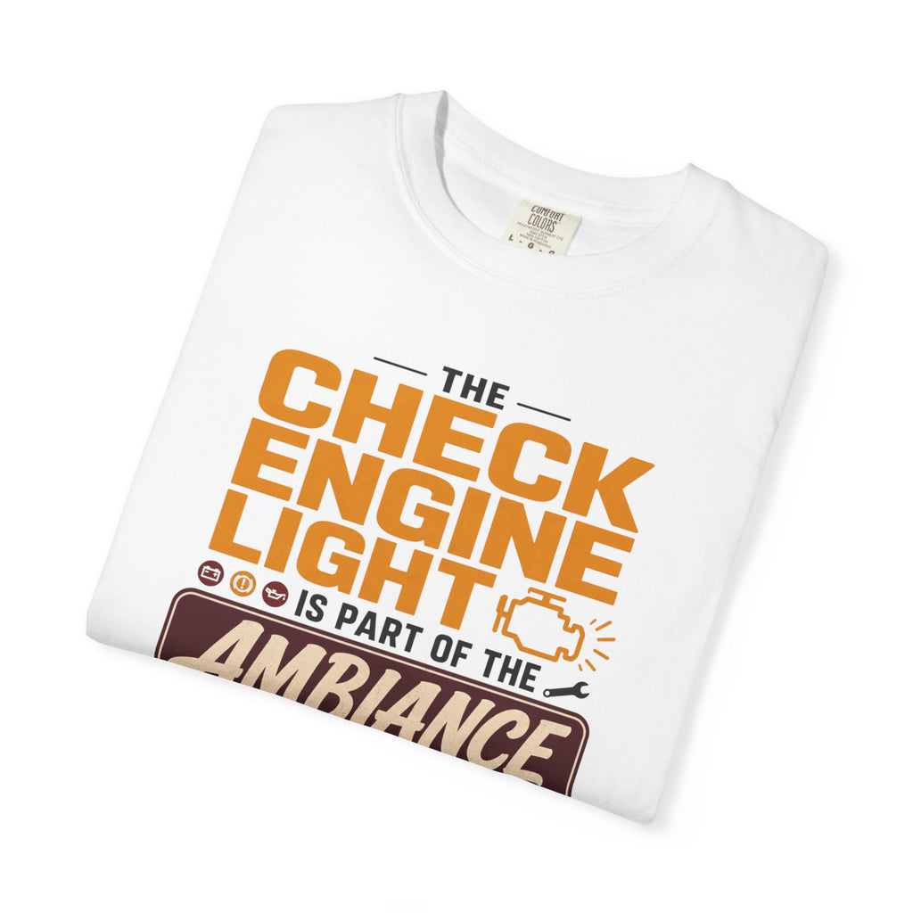 The Check Engine Light Is Part Of The Ambiance - T-Shirt