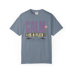 Calm Is A Flex - T-Shirt