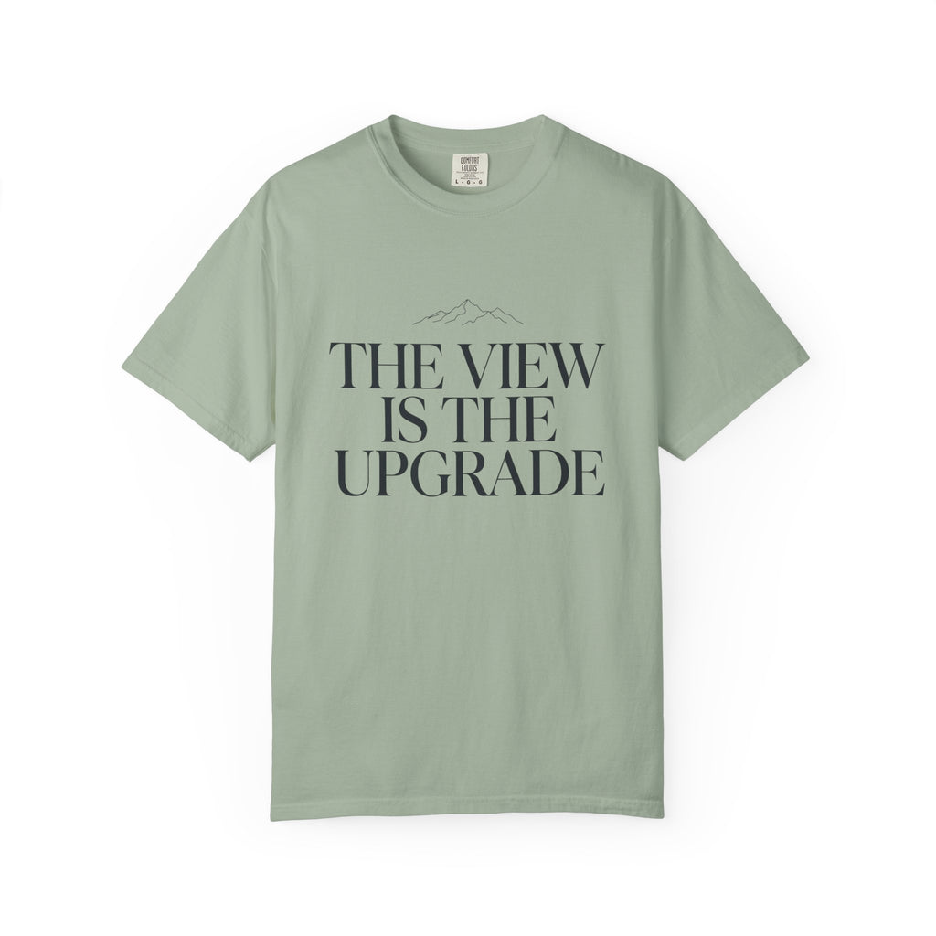 The View Is The Upgrade - T-Shirt