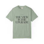 The View Is The Upgrade - T-Shirt