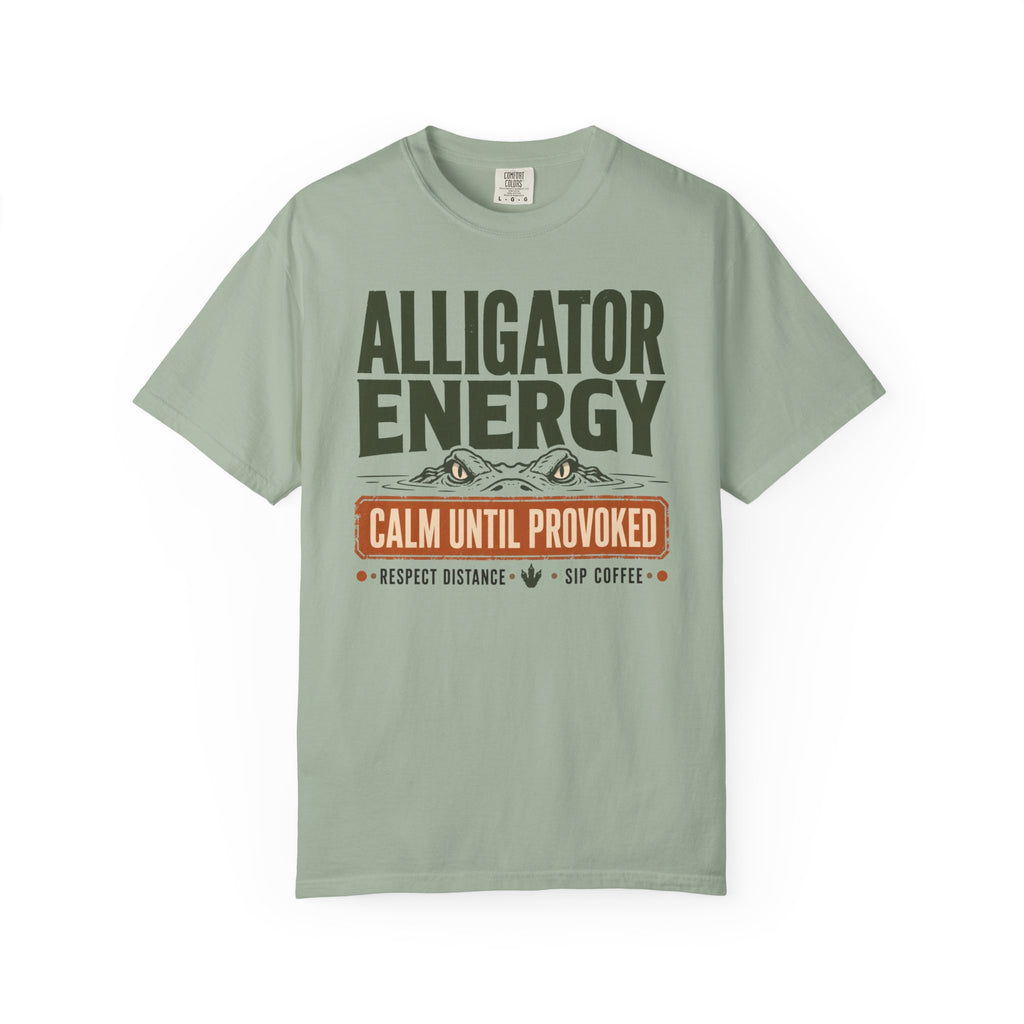 Alligator Energy Calm Until Provoked - T-Shirt