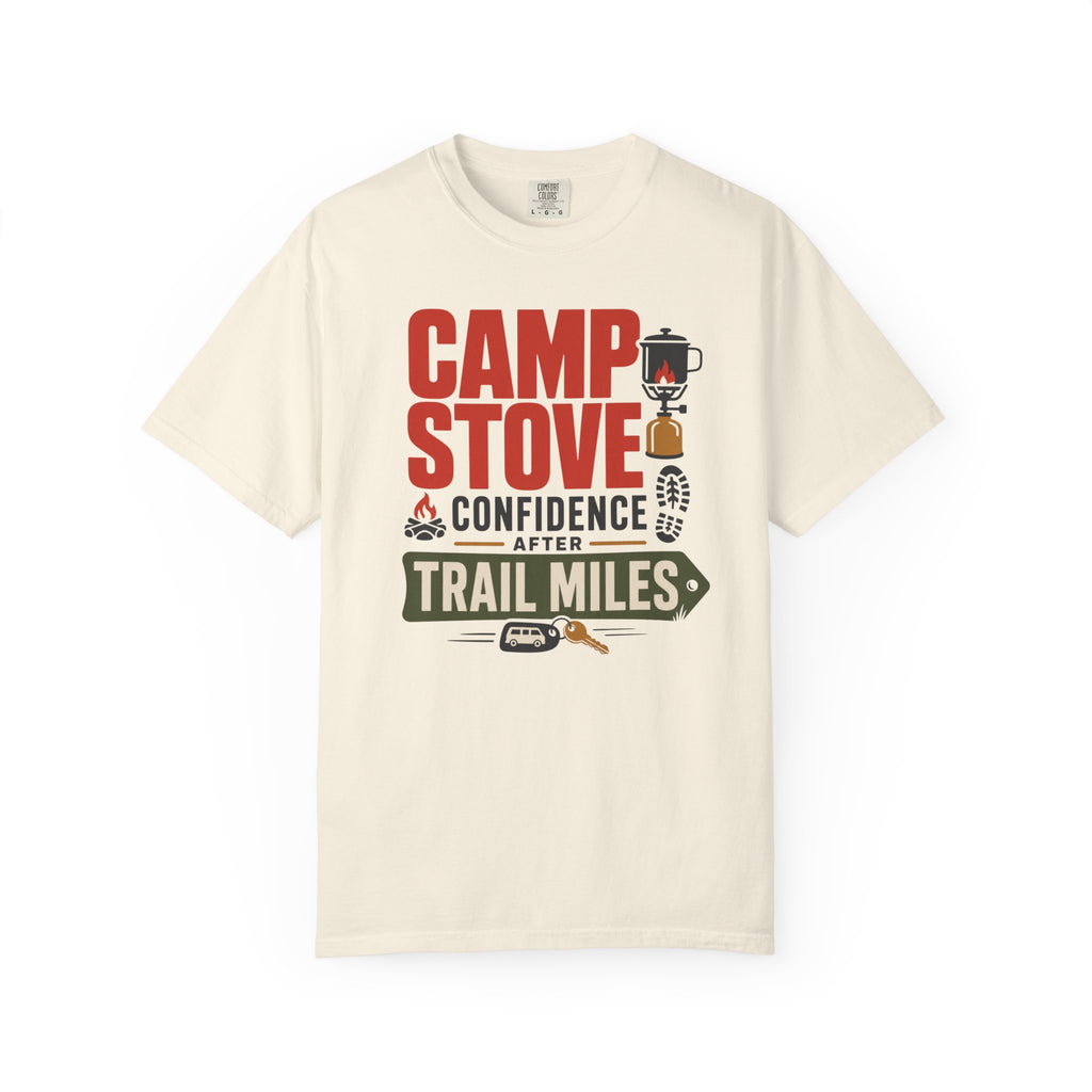 Camp Stove Confidence After Trail Miles - T-Shirt