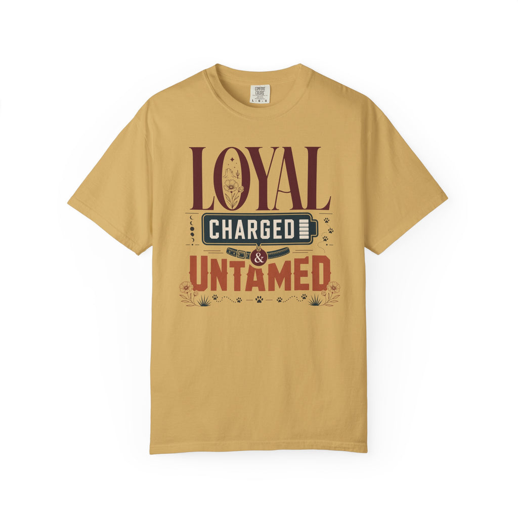 Loyal Charged And Untamed - T-Shirt