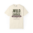 Wild By Choice Ready By Design - T-Shirt