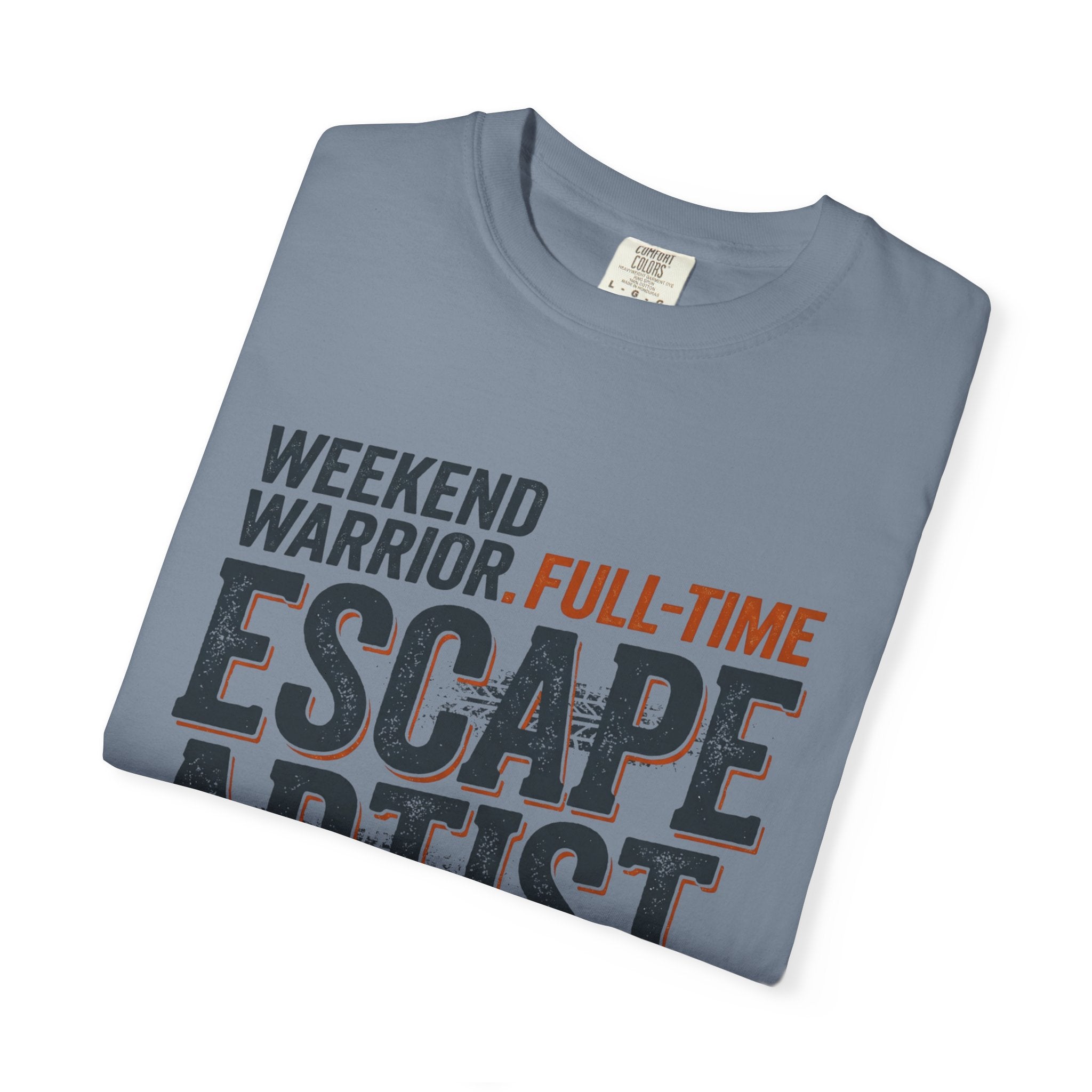 Weekend Warrior Full Time Escape Artist - T-Shirt
