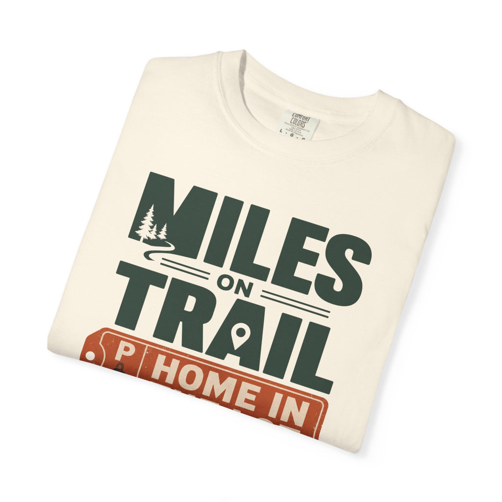 Miles On Trail Home In The Lot - T-Shirt