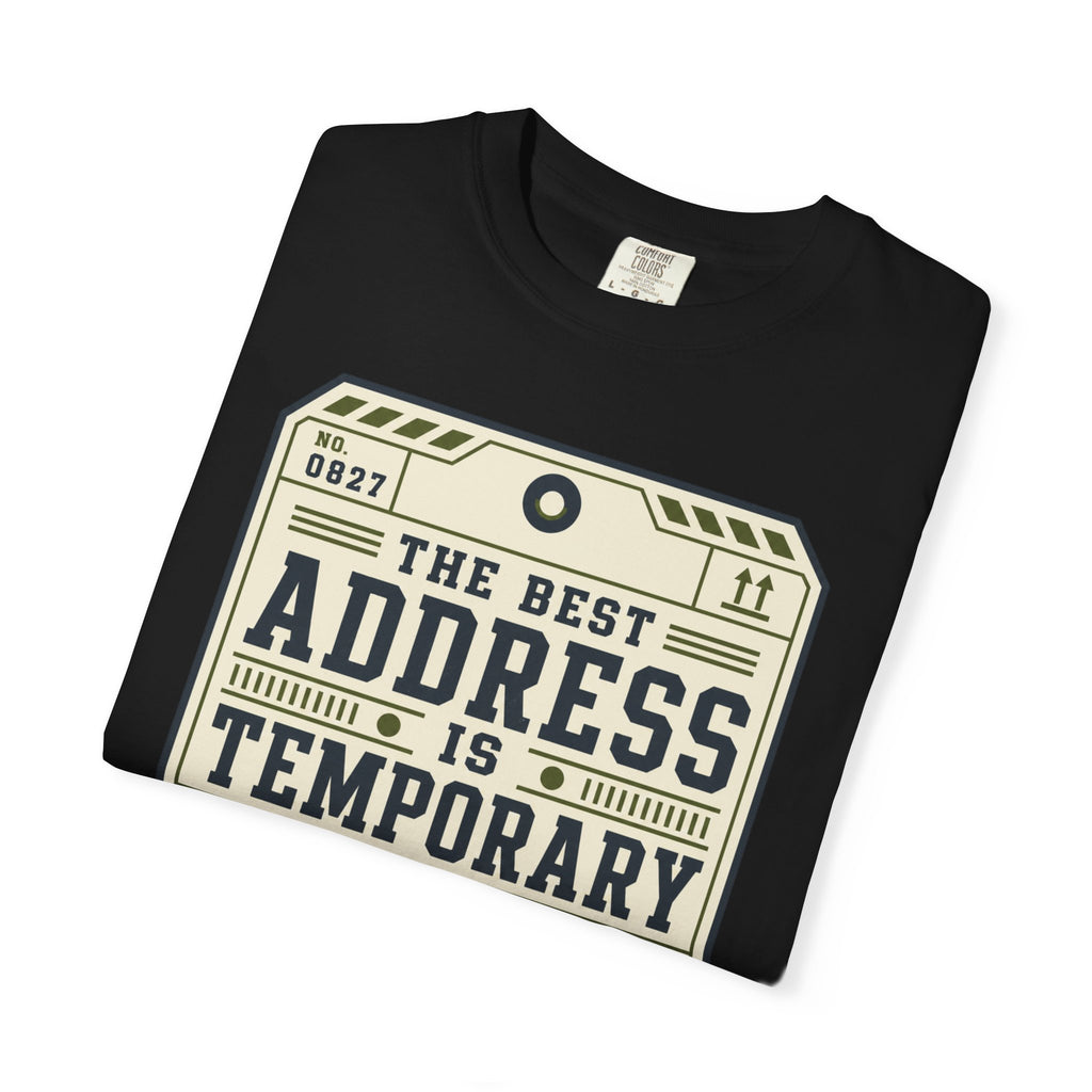 The Best Address Is Temporary - T-Shirt
