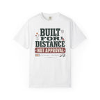 Built For Distance Not Approval - T-Shirt