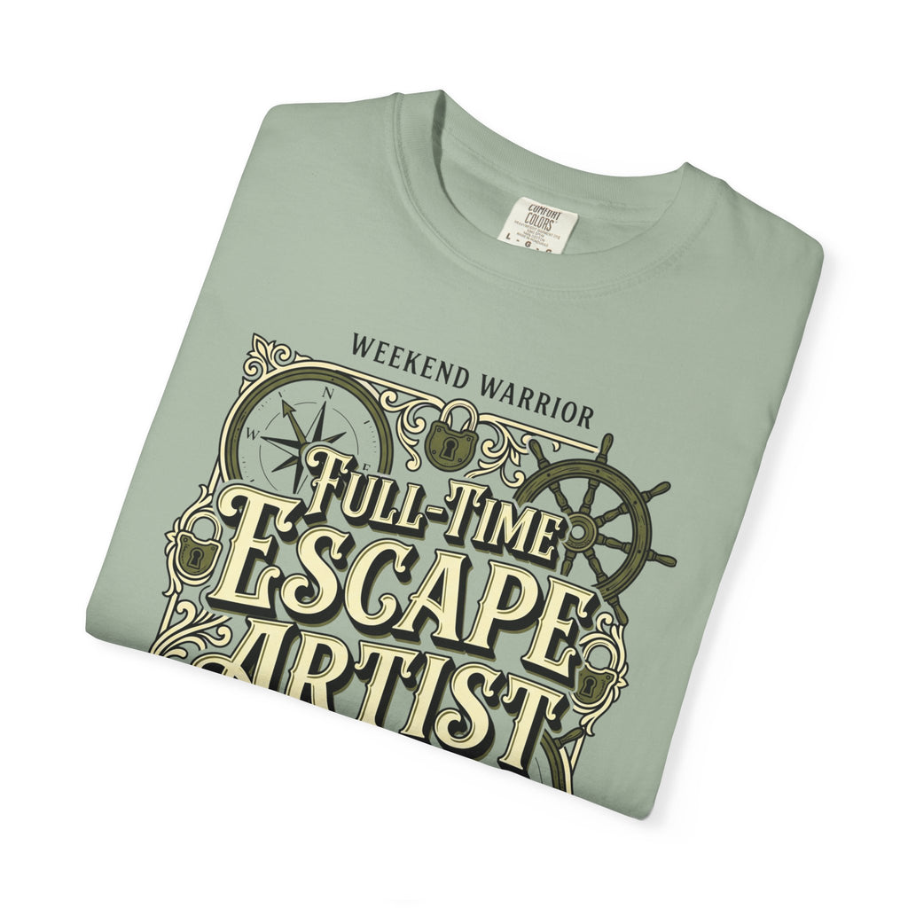 Weekend Warrior Full-Time Escape Artist - T-Shirt