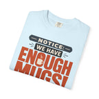 Notice We Have Enough Mugs - T-Shirt