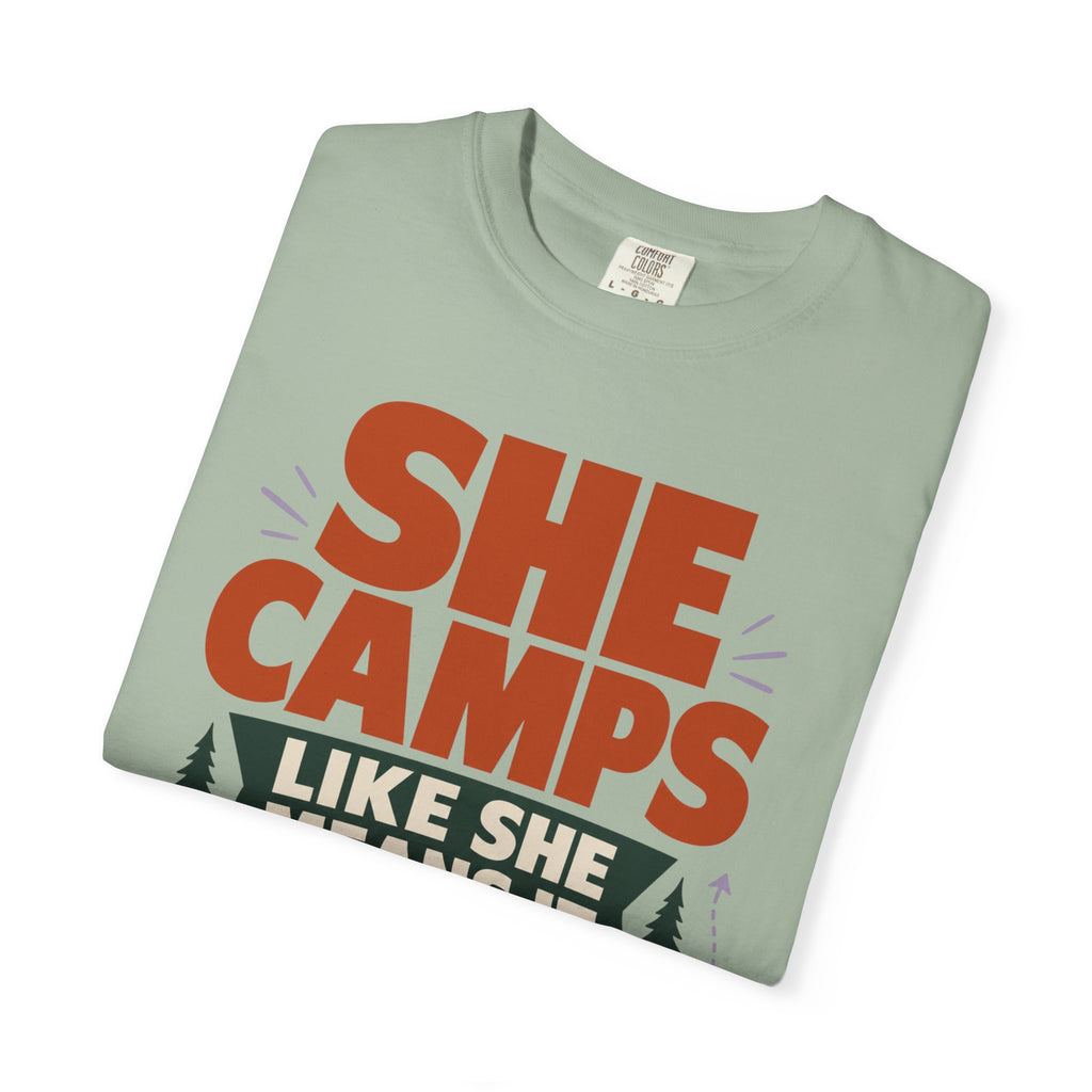 She Camps Like She Means It - T-Shirt