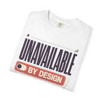 Unavailable By Design - T-Shirt