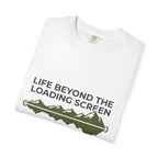 Life Beyond The Loading Screen - T-Shirt
