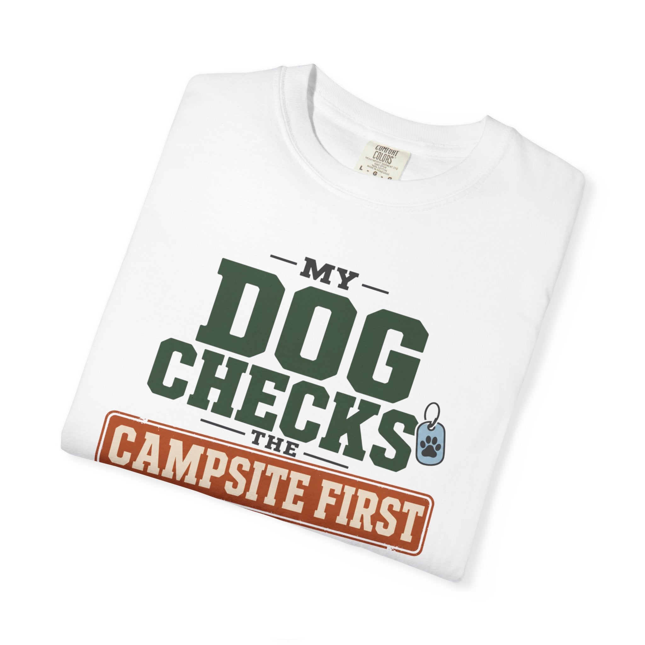 My Dog Checks The Campsite First - T-Shirt