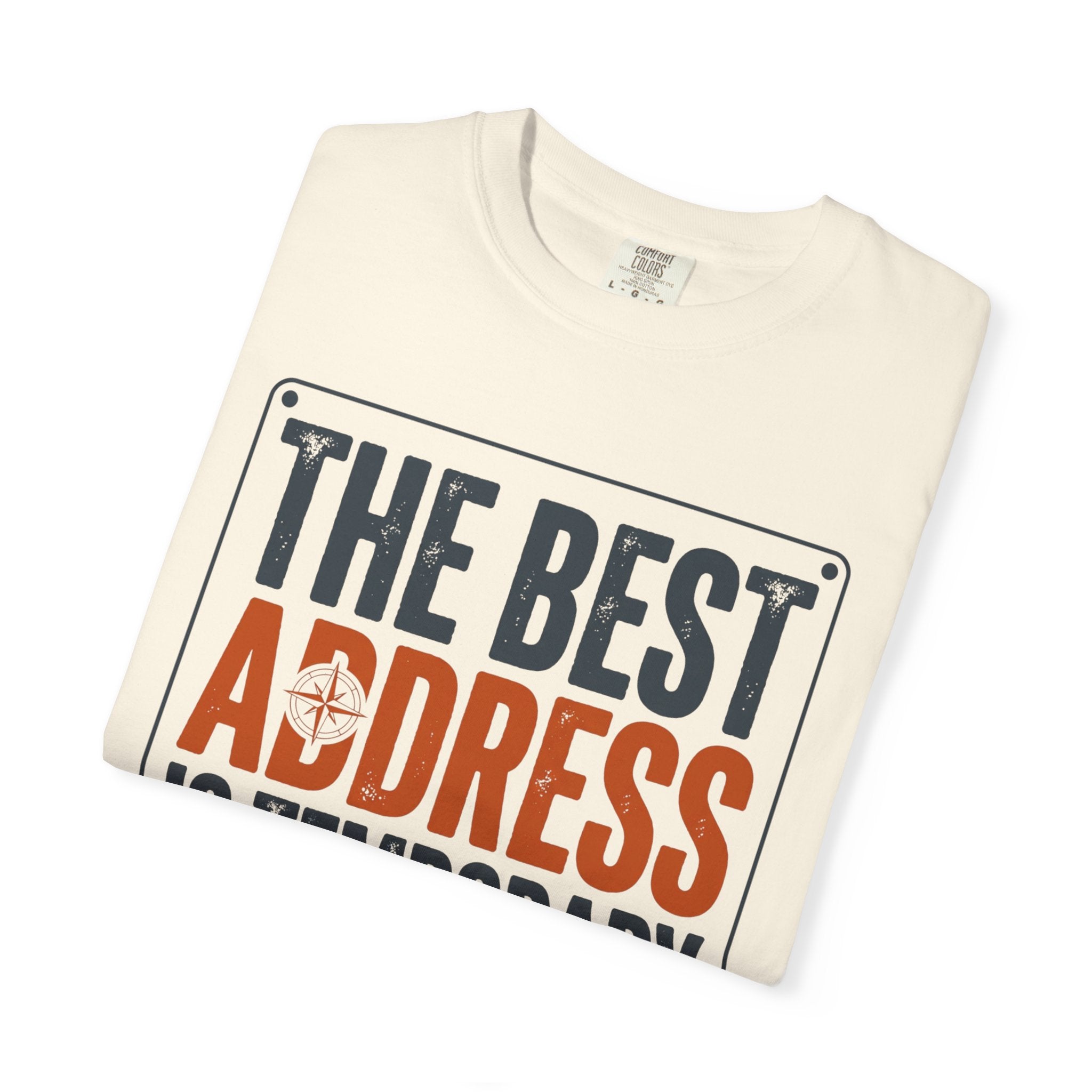 The Best Address Is Temporary - T-Shirt