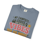 My Campsite Choice Was Based On Vibes And Solar Input - T-Shirt