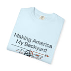 Making America My Backyard - T-Shirt