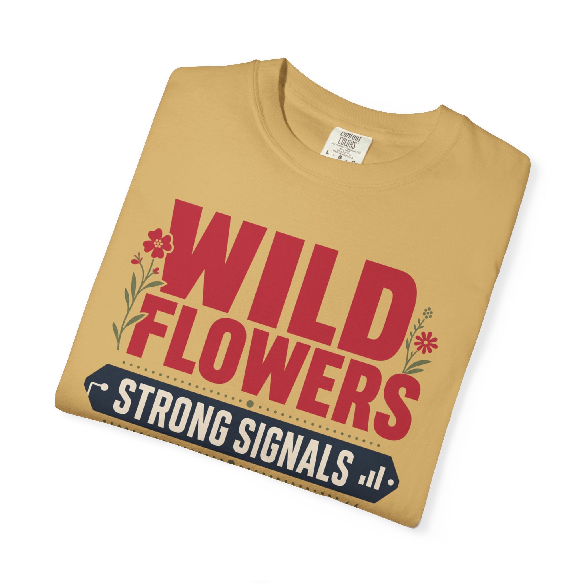 Wild Flowers Strong Signals Better Coffee - T-Shirt