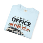 My Office Has A Better View - T-Shirt