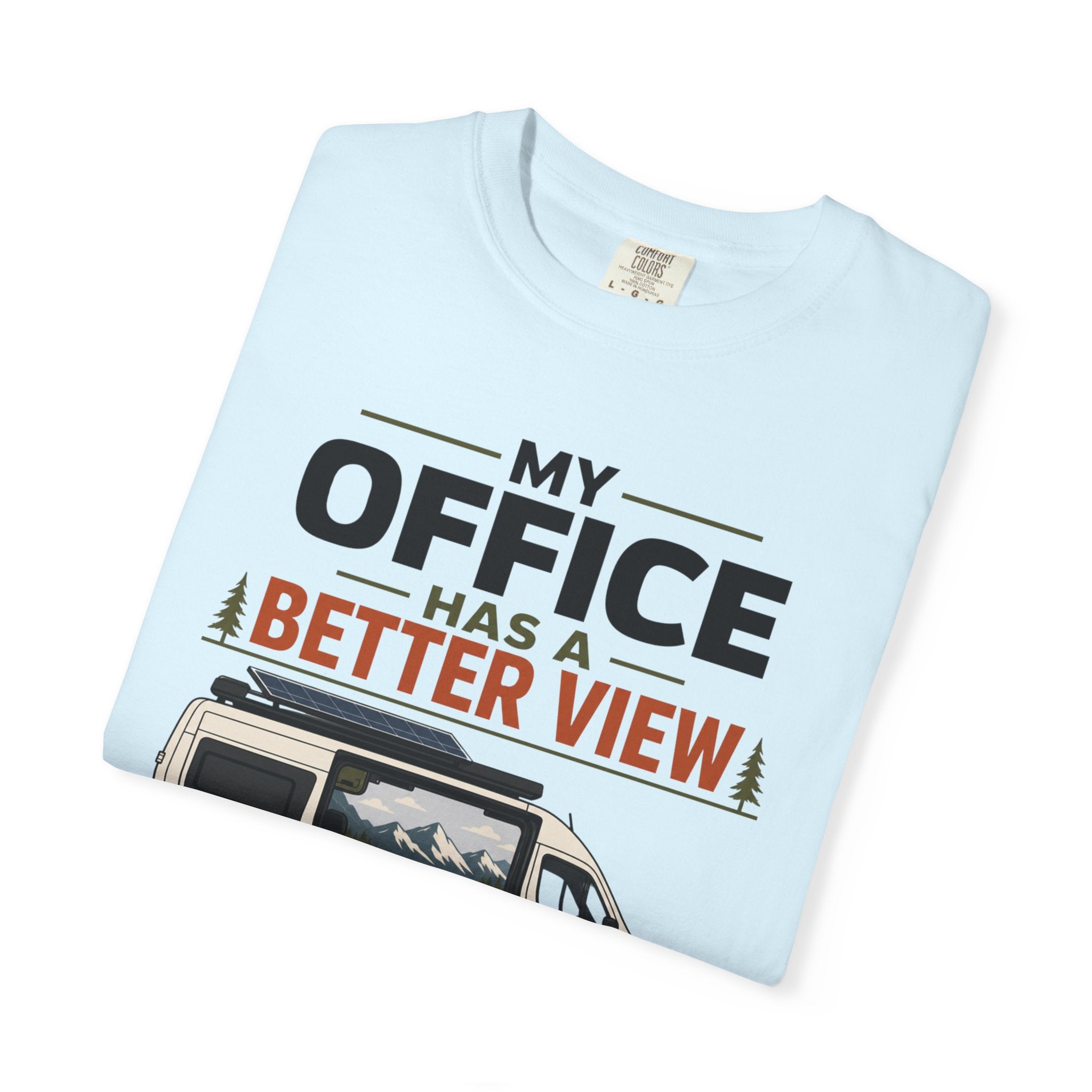My Office Has A Better View - T-Shirt