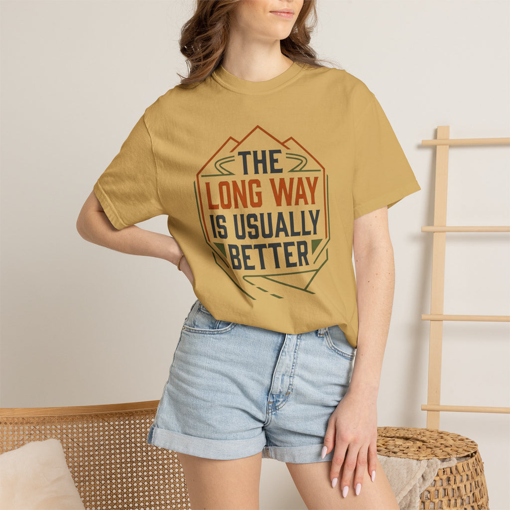 The Long way Is Usually Better - T-Shirt
